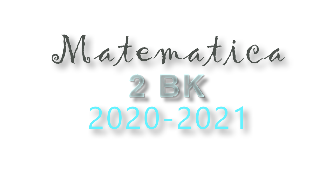 Matematica 2020-2021 --- Classe 2BK